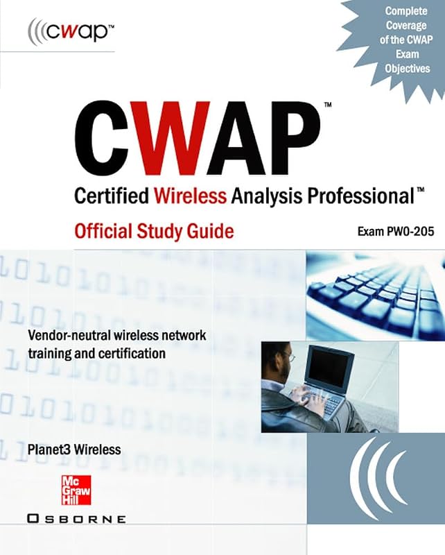 CWAP - Certified Wireless Analysis Professional Official Study Guide (Exam PW0-205) by Planet3 Wireless