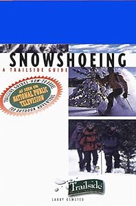 A Trailside Guide: Snowshoeing by Larry Olmsted