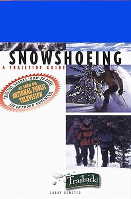 A Trailside Guide: Snowshoeing