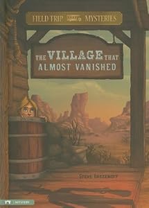 The Village That Almost Vanished (Field Trip Mysteries) by Steven Brezenoff