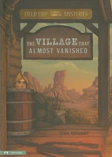The Village That Almost Vanished (Field Trip Mysteries) by Steven Brezenoff
