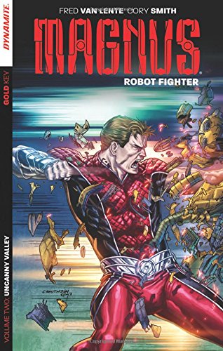 Magnus: Robot Fighter Volume 2: Uncanny Valley by Fred Van Lente