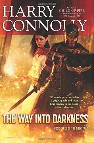 The Way Into Darkness: Book Three of The Great Way by Harry Connolly