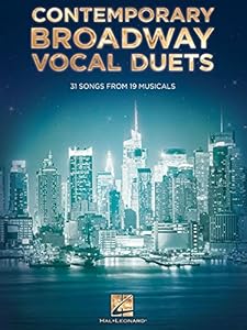 Contemporary Broadway Vocal Duets: 31 Songs from 19 Musicals