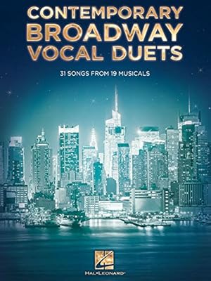 Contemporary Broadway Vocal Duets: 31 Songs from 19 Musicals