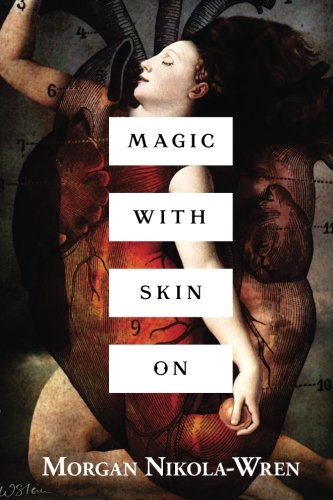 MAGIC WITH SKIN ON By Morgan Nikola-wren **BRAND NEW**