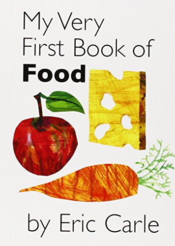 My Very First Book of Food by Eric Carle                       (Author, Illustrator)