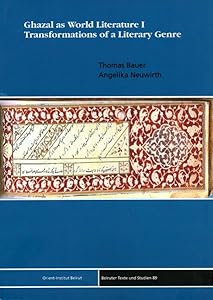 Ghazal as World Literature I: Transformations of a Literary Genre (Beiruter Texte Und Studien)