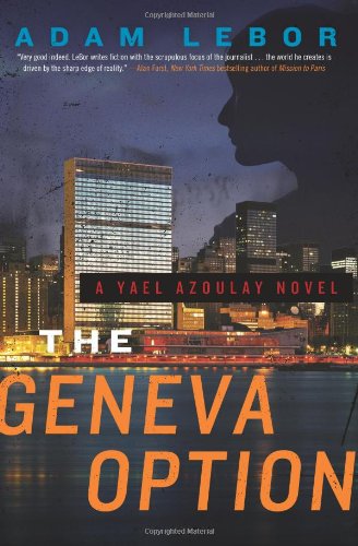 The Geneva Option: A Yael Azoulay Novel by Adam LeBor