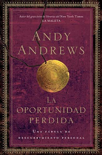La oportunidad perdida (Spanish Edition) by Andy Andrews