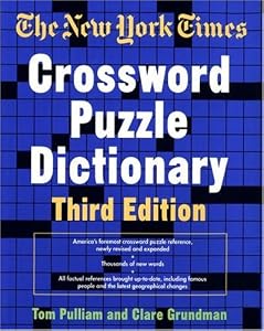 The New York Times Crossword Puzzle Dictionary, Third Edition (Puzzles & Games Reference Guides) by Tom Pulliam