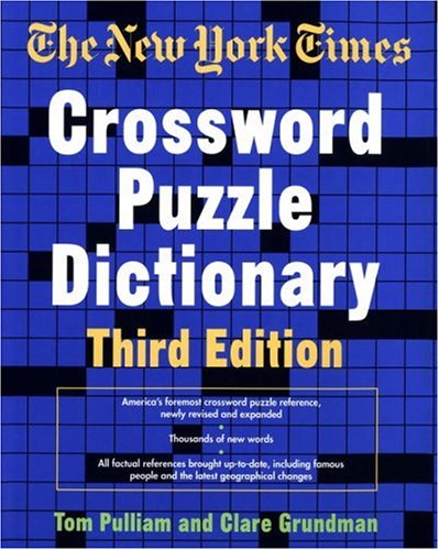 The New York Times Crossword Puzzle Dictionary, Third Edition (Puzzles & Games Reference Guides) by Tom Pulliam
