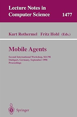 Mobile Agents: Second International Workshop, MA'98, Stuttgart, Germany, September 9-11, 1998 (Lecture Notes in Computer Science, 1477)