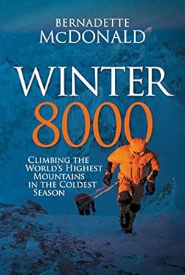 Winter 8000: Climbing the World’s Highest Mountains in the Coldest Season