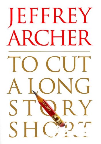 To Cut a Long Story Short by Jeffrey Archer