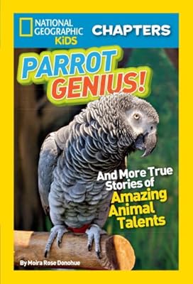 National Geographic Kids Chapters: Parrot Genius: And More True Stories of Amazing Animal Talents