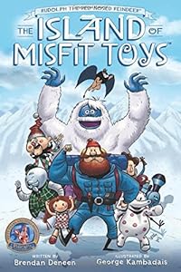 Rudolph the Red-Nosed Reindeer: The Island of Misfit Toys by Brendan Deneen  ,
