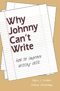 Why Johnny Can't Write: How to Improve Writing Skills by Myra J. Linden