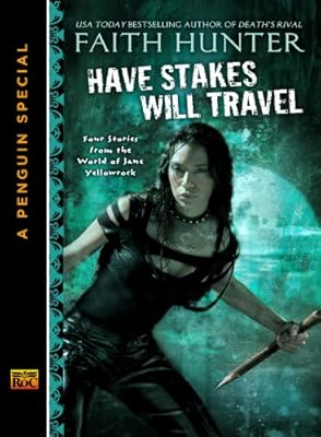 Have Stakes Will Travel: Stories From the World of Jane Yellowrock (A Penguin Special From New American Library)