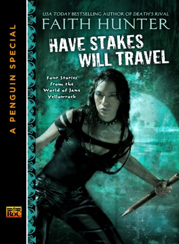 Have Stakes Will Travel: Stories From the World of Jane Yellowrock (A Penguin Special From New American Library) by Faith Hunter