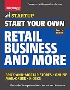 Start Your Own Retail Business and More: Brick-and-Mortar Stores  Online  Mail Order  Kiosks