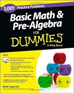 Basic Math and Pre-Algebra: 1,001 Practice Problems For Dummies by Mark Zegarelli