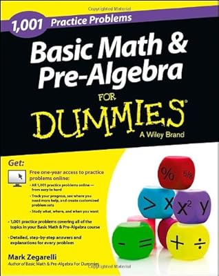 Basic Math and Pre-Algebra: 1,001 Practice Problems For Dummies