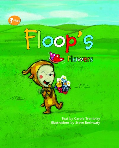 Floop's Flowers by Carole Tremblay