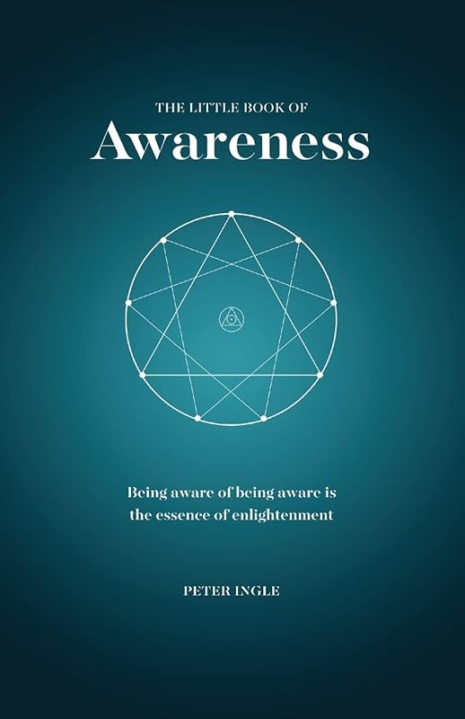 The Little Book of Awareness by Peter Ingle