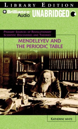 Mendeleyev and the Periodic Table (Primary Sources of Revolutionary Scientific Discoveries and Theories Series) by Katherine White