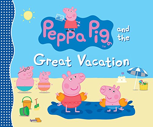 Peppa Pig and the Great Vacation by Candlewick Press