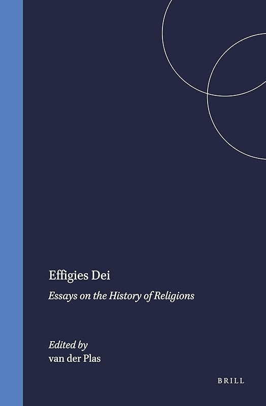 Effigies Dei: Essays on the History of Religions (Studies in the History of Religions) by Dirk Van Der Plas