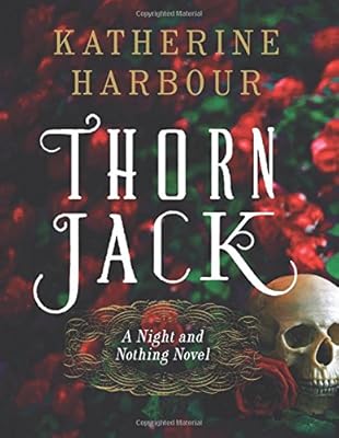 Thorn Jack: A Night and Nothing Novel
