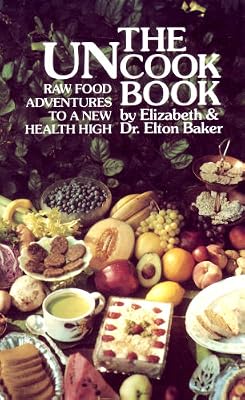 The Uncook Book: Raw Food Adventures to a New Health High