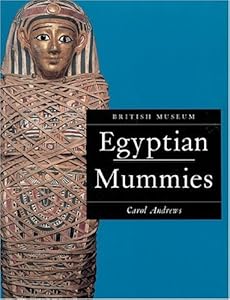 Egyptian Mummies: Revised Edition (British Museum Paperbacks) by Carol Andrews