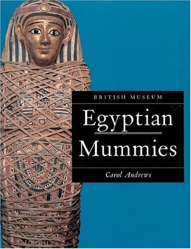 Egyptian Mummies: Revised Edition (British Museum Paperbacks) by Carol Andrews