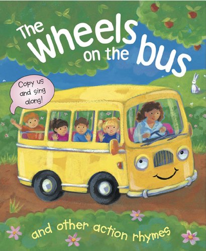 The Wheels On The Bus, and Other Action Rhymes: Copy Us and Sing Along! by Nicola Baxter