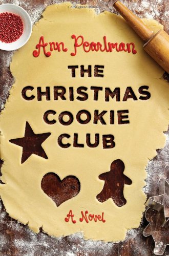 The Christmas Cookie Club: A Novel by Ann Pearlman