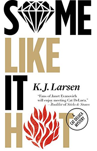 Some Like It Hot: A Cat DeLuca Mysteries by K J Larsen