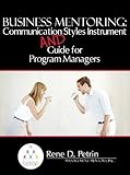 Business Mentoring:  Communication Styles Instrument And Guide for Program Managers