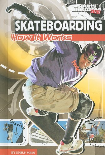 Skateboarding: How It Works by Emily Sohn