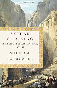 Return of a King: The Battle for Afghanistan, 1839-42