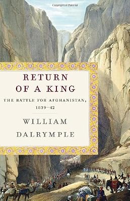 Return of a King: The Battle for Afghanistan, 1839-42