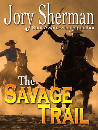 The Savage Trail by Jory Sherman