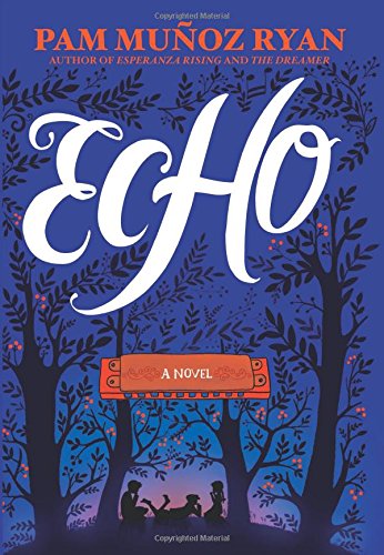 Echo by Pam Munoz Ryan
