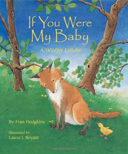 If You Were My Baby: A Wildlife Lullaby by Fran Hodgkins