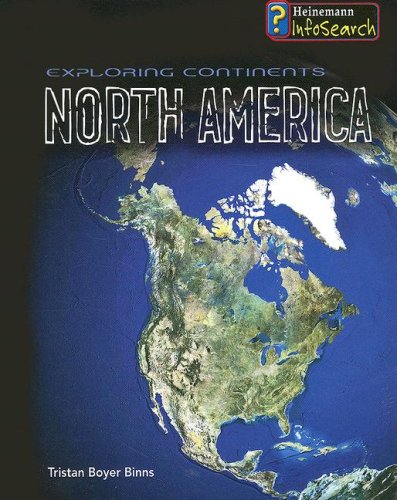 Exploring North America (Exploring Continents) by Tristan Boyer Binns
