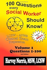 100 Questions Every Social Worker Should Know:: ASWB - LCSW - LISW Clinical Exam Preparation by Harvey Norris