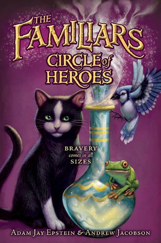 The Familiars #3: Circle of Heroes by Adam Jay Epstein
