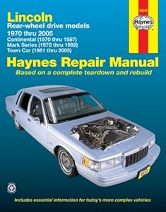 Lincoln Rear-wheel drive models 1970 thru 2005: Continental (1970 thru 1987), Mark Series (1970 thru 1992), Town Car (1981 thru 2005) (Haynes Repair Manual)